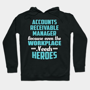 Accounts Receivable Manager Because workplaces need heroes Hoodie